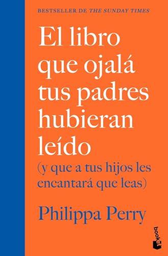 El libro que ojalá tus padres hubieran leído: (y que a tus hijos les encantará que leas)