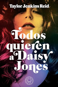 Todos quieren a Daisy Jones / Daisy Jones & The Six 