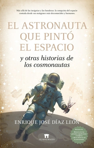 Astronauta Que Pintó El Espacio Y Otras Historias de Los Cosmonautas, El
