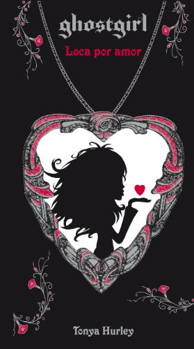 Loca por amor (Saga Ghostgirl 3)