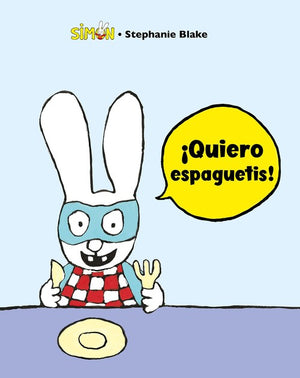 Simón. ¡Quiero espaguetis!:/ I Want Spaguetti!