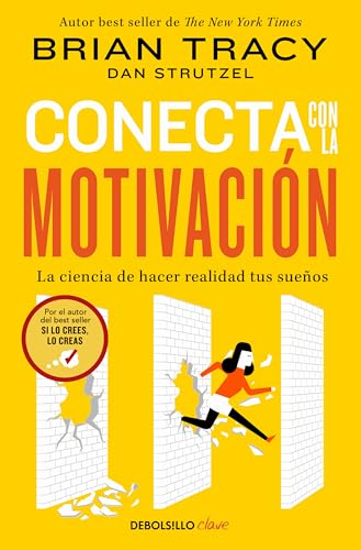 Conecta con la motivación. La ciencia de hacer realidad tus sueños / The Science of Motivation: Strategies & Techniques for Turning Dreams into Destiny