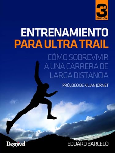 Entrenamiento para ultra trail: Cómo sobrevivir a una carrera de larga distancia (Manuales outdoor Desnivel)