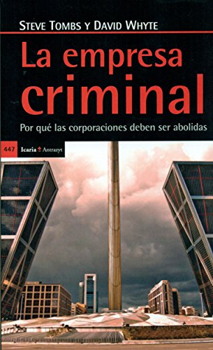 La empresa criminal : por qué las corporaciones deben ser abolidas