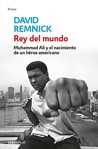 Rey del mundo. Muhammad Ali y el nacimiento de un héroe americano / King of the World: Muhammad Ali and the Rise of an American Hero