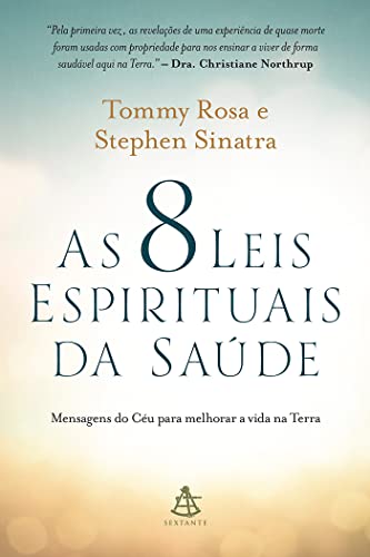 As 8 Leis Espirituais da Saúde. Mensagens do Céu Para Melhorar a Vida na Terra (Em Portuguese do Brasil)