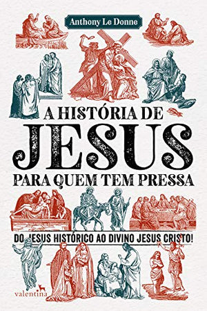 A Historia De Jesus Para Quem Tem Pressa (Em Portugues do Brasil)
