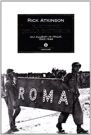 Il giorno della battaglia. Gli alleati in Italia 1943-1944