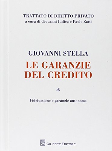 Le garanzie del credito vol. 1 - Fideiussione e garanzie autonome