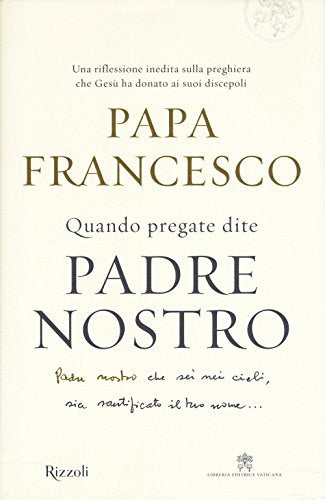 Quando pregate dite Padre nostro