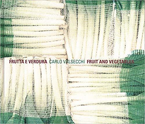 Fruit and Vegetables: Carlo Valsecchi