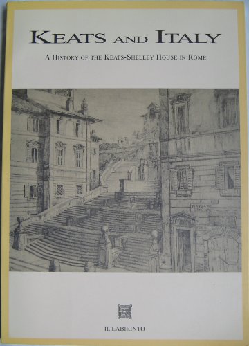 KEATS AND ITALY A History of the Keats-Shelley House in Rome