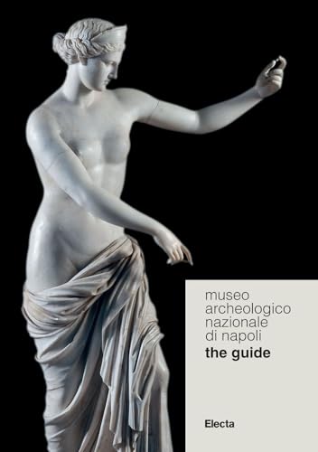 MUSEO ARCHEOLOGICO NAZIONALE DI NAPOLI. THE GUIDE