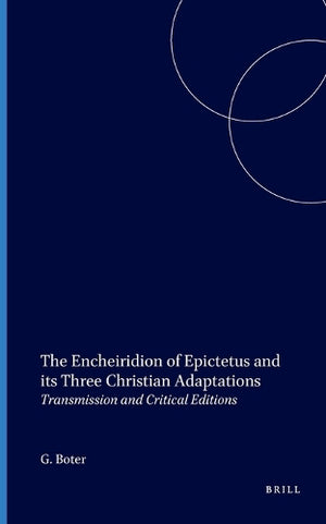 The Encheiridion of Epictetus and its Three Christian Adaptations