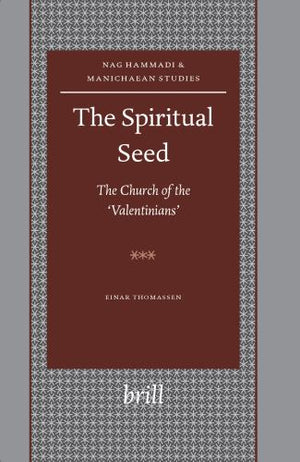 The Spiritual Seed -- the Church of The 'Valentinians'