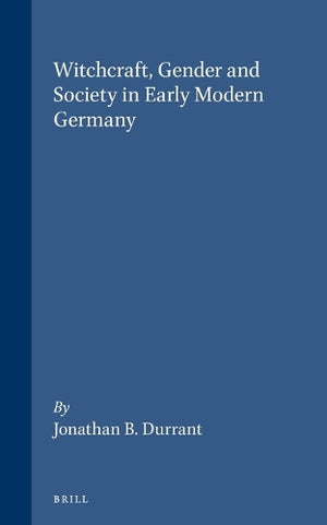 Witchcraft, Gender and Society in Early Modern Germany