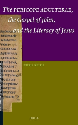The Pericope Adulterae, the Gospel of John, and the Literacy of Jesus