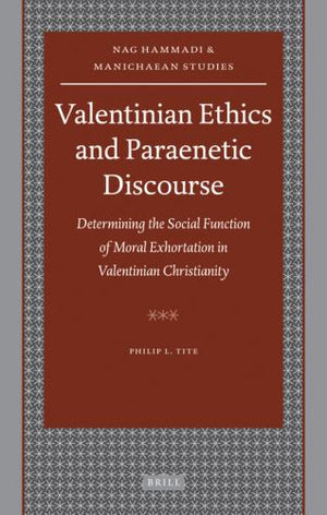 Valentinian Ethics and Paraenetic Discourse