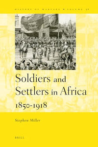 Soldiers and Settlers in Africa, 1850-1918 