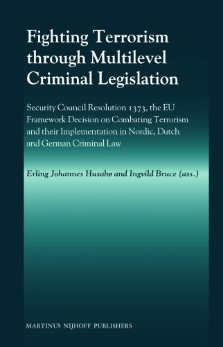 Fighting Terrorism through Multilevel Criminal Legislation