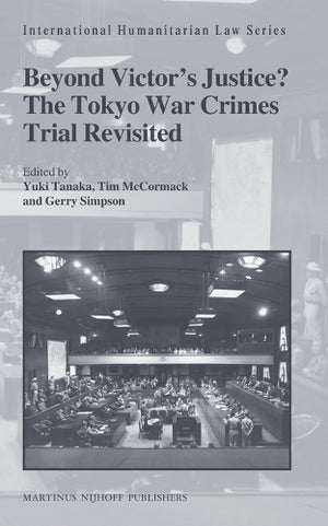 Beyond Victor's Justice? The Tokyo War Crimes Trial Revisited