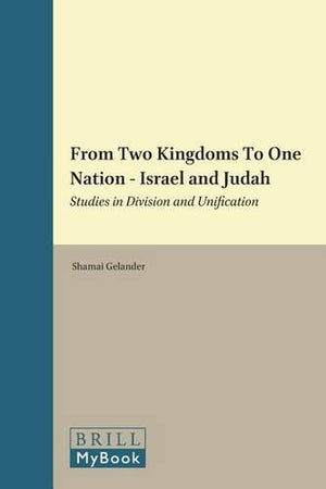 From Two Kingdoms To One Nation - Israel and Judah