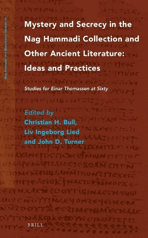 Mystery and Secrecy in the Nag Hammadi Collection and Other Ancient Literature: Ideas and Practices