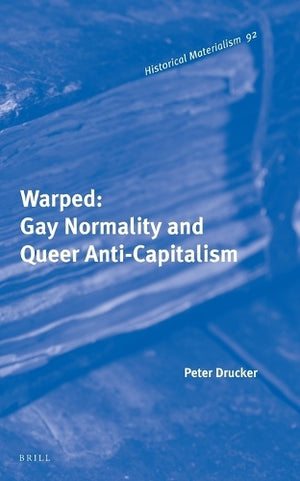 Warped: Gay Normality and Queer Anti-Capitalism