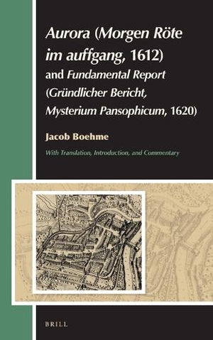 Aurora (Morgen Röte im auffgang, 1612) and Fundamental Report (Gründlicher Bericht, Mysterium Pansophicum, 1620)