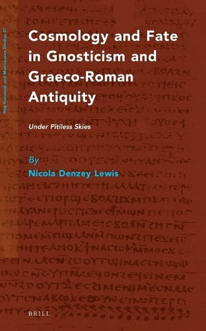 Cosmology and Fate in Gnosticism and Graeco-Roman Antiquity