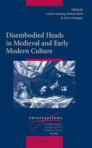 Disembodied Heads in Medieval and Early Modern Culture