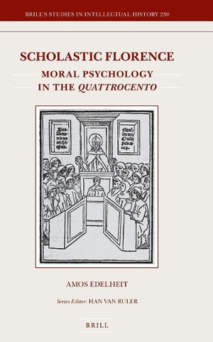 Scholastic Florence: Moral Psychology in the Quattrocento