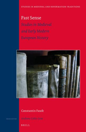 Past Sense — Studies in Medieval and Early Modern European History