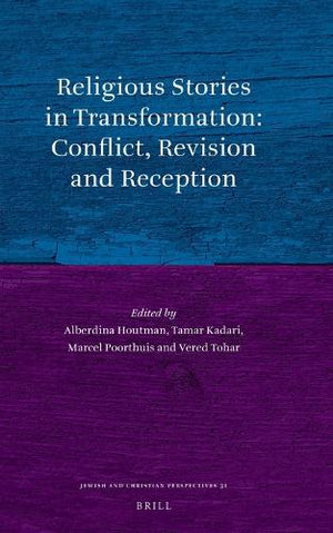 Religious Stories in Transformation: Conflict, Revision and Reception