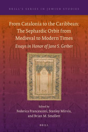 From Catalonia to the Caribbean: The Sephardic Orbit from Medieval to Modern Times