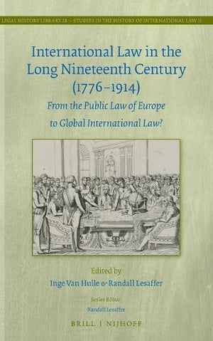 International Law in the Long Nineteenth Century (1776-1914)