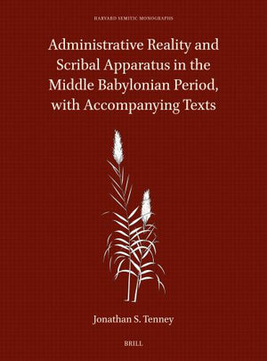 Administrative Reality and Scribal Apparatus in the Middle Babylonian Period, with Accompanying Texts