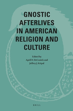 Gnostic Afterlives in American Religion and Culture