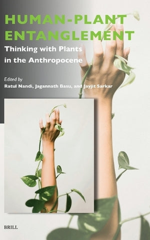 Human-Plant Entanglement: Thinking with Plants in the Anthropocene