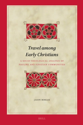 Travel among Early Christians: A Socio-theological Analysis of Pauline and Ignatian Communities