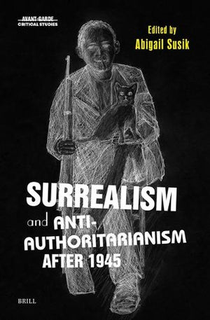 Surrealism and Anti-Authoritarianism after 1945