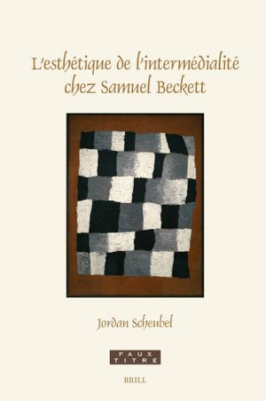 L' L'esthétique de l'intermédialité chez Samuel Beckett