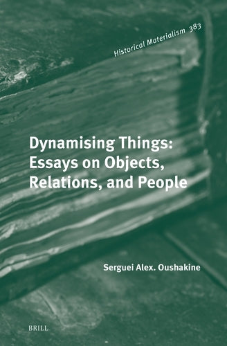 Dynamising Things: Essays on Objects, Relations, and People