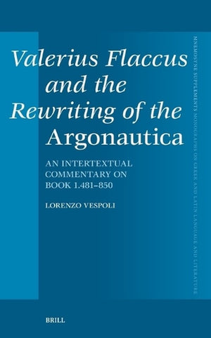 Valerius Flaccus and the Rewriting of the Argonautica