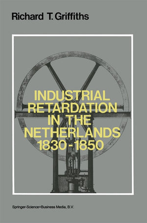 Industrial Retardation in the Netherlands 1830–1850