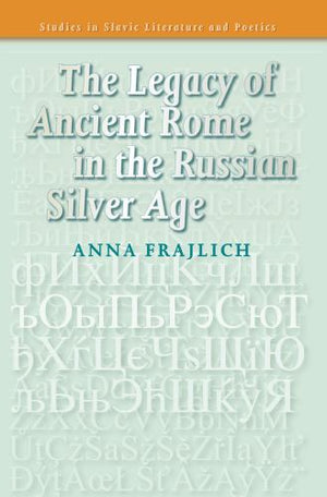 The Legacy of Ancient Rome in the Russian Silver Age