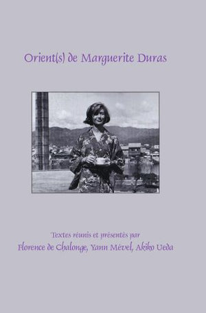 Orient(s) de Marguerite Duras