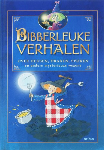 Bibberleuke verhalen: over heksen, draken, spoken en andere mysterieuze wezens