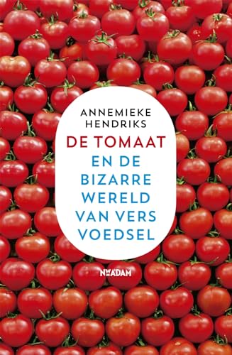 De tomaat en de bizarre wereld van vers voedsel: en de bizarre wereld van vers voedsel