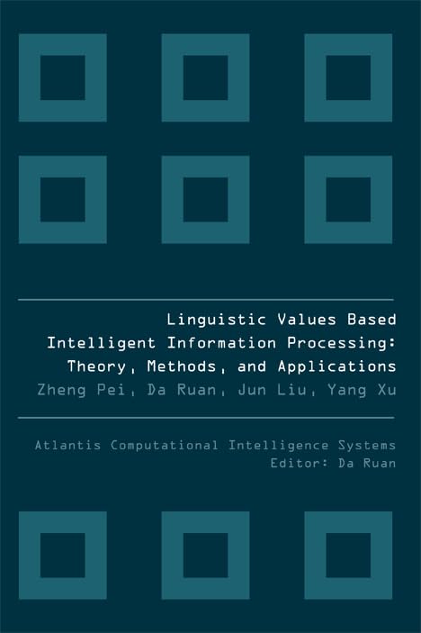 LINGUISTIC VALUES BASED INTELLIGENT INFORMATION PROCESSING: THEORY, METHODS AND APPLICATIONS